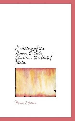 A History of the Roman Catholic Church in the United States: (English)