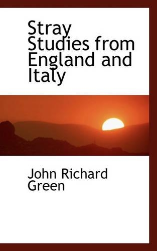 Stray Studies from England and Italy