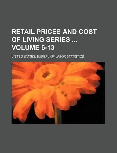 Retail Prices and Cost of Living Series Volume 6-13: (English)