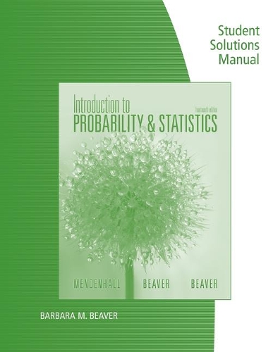 Student Solutions Manual for Mendenhall/Beaver/Beaver's Introduction to  Probability and Statistics, 14th