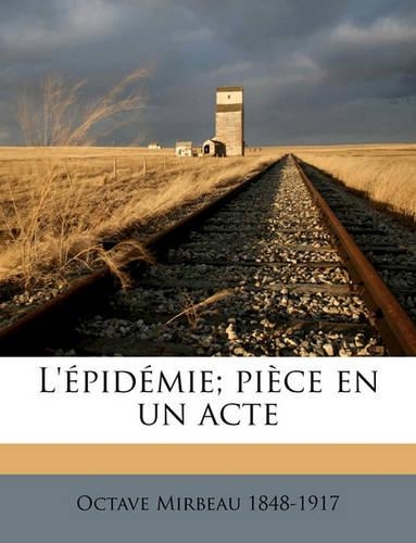 L'épidémie; pièce en un acte