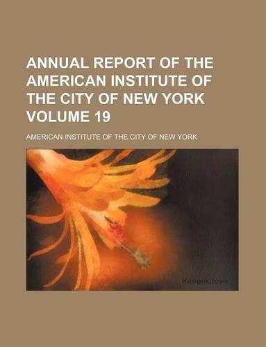 Annual Report of the American Institute of the City of New York Volume 19
