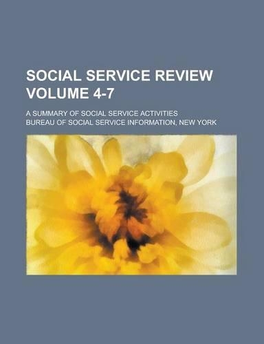 Social Service Review; A Summary of Social Service Activities Volume 4-7: (English)