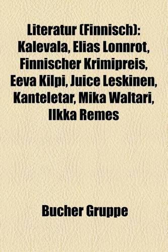 Literatur (Finnisch): Kalevala, Fegefeuer, Elias Lonnrot, Frans Eemil Sillanpaa, Hurskas Kurjuus, Finnischer Krimipreis, Eeva Kilpi(German)