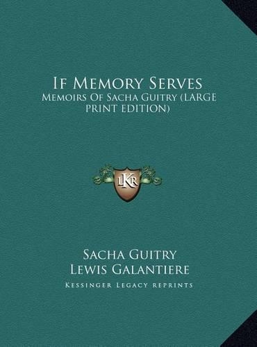If Memory Serves: Memoirs of Sacha Guitry (Large Print Edition)(English)