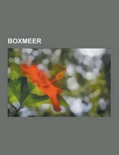 Boxmeer: Boxmeerse Vaart, Heerlijkheid Boxmeer, Vierlingsbeek, Lijst Van Heren En Vrouwen Van Boxmeer, Lijst Van Rijksmonumente(Dutch)