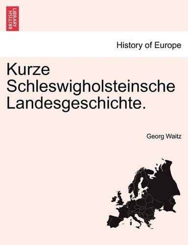 Kurze Schleswigholsteinsche Landesgeschichte.: (German)