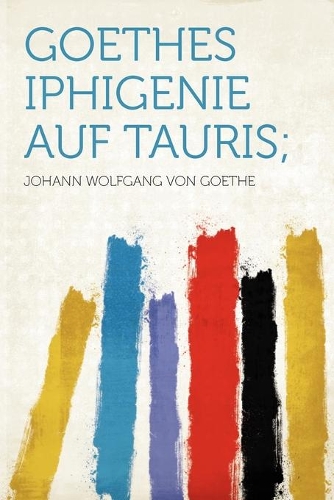 Goethes Iphigenie Auf Tauris;