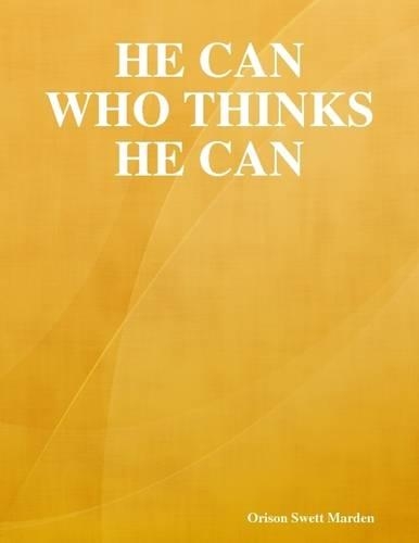 He Can Who Thinks He Can