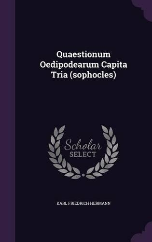 Quaestionum Oedipodearum Capita Tria (Sophocles): (English)