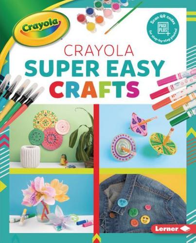 Crayola (R) Super Easy Crafts: (Colorful Crayola (R) Crafts)