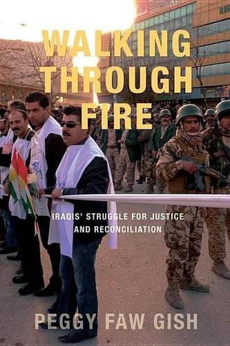 Walking Through Fire: Iraqis' Struggle for Justice and Reconciliation