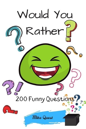 Would You Rather? 200 Funny Questions