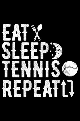Eat Sleep Tennis Repeat