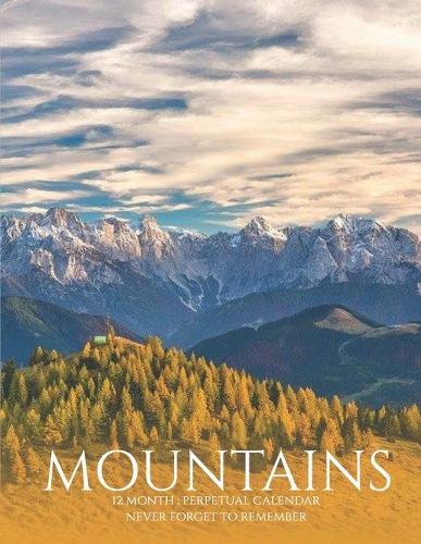 Perpetual Calendar: Mountains Landscapes, Birthday Book & Anniversary Calendar 8.5x11 Special Event Reminder Book Journal Family Planner Date Keeper for Home Office Wor(1 Nature Calendar)