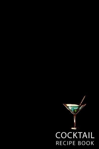 Cocktail Recipe Book: Blank Cocktail Recipes Journal, Mixing Cocktails, Home Bartenders 6 x 9 inch for Over 100 Recipes (Blank Cocktail Recipes Book) (Volume 2)(2 Blank Cocktail Recipes Book)