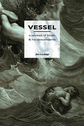 Vessel: A Portrait of Noah and His Descendants