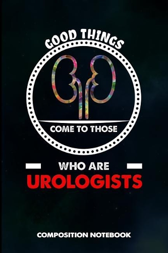 Good Things Come to Those Who Are Urologists