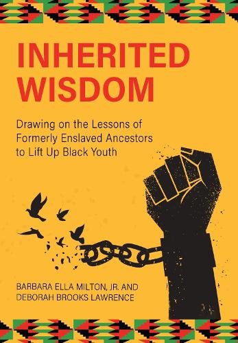 Inherited Wisdom: Drawing on the Lessons of Formerly Enslaved Ancestors to Lift Up Black Youth
