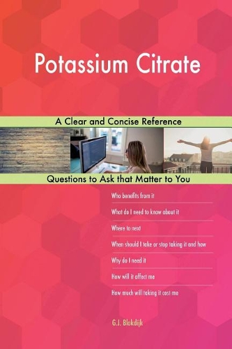 Potassium Citrate; A Clear and Concise Reference