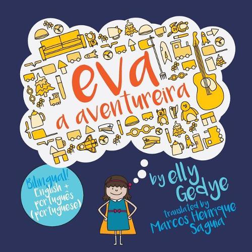 Eva the Adventurer. Eva a Aventureira: Bilingual Book: English + Português (Portuguese)