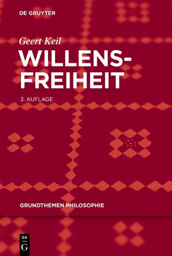Willensfreiheit: (Grundthemen Philosophie)