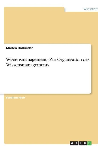 Wissensmanagement - Zur Organisation des Wissensmanagements