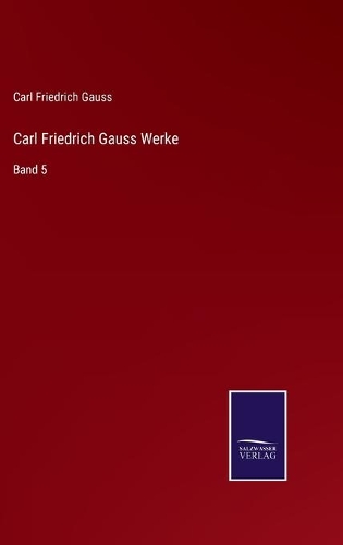 Carl Friedrich Gauss Werke