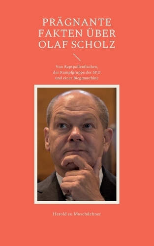 Prägnante Fakten über Olaf Scholz: Von Rapspollenfischen, der Kampfgruppe der SPD und einer Biegmaschine