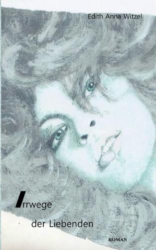 Irrwege der Liebenden: (German)