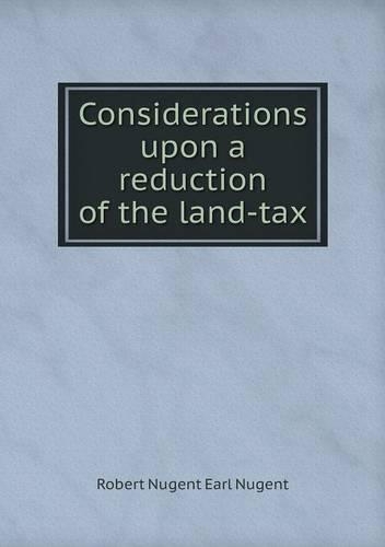 Considerations upon a reduction of the land-tax