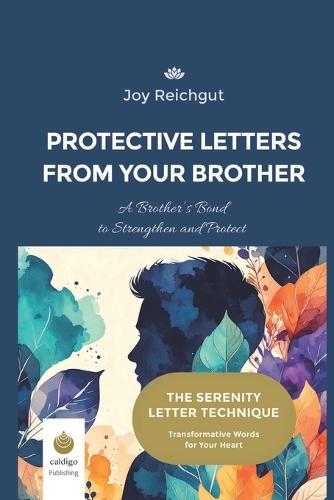 Protective Letters from your Brother: A Brother's Bond to Strengthen and Protect(8 The Serenity Letter Technique)