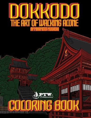 Dokkodo "The Art of Walking Alone" by Miyamoto Musashi Coloring Book: Timeless reflections from the legendary swordsman, philosopher, strategist, writer and ronin Miyamoto Musashi (The greatest samurai of all time)