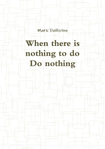 When there is nothing to do Do nothing