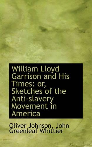 William Lloyd Garrison and His Times