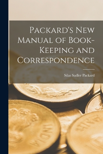 Packard's New Manual of Book-Keeping and Correspondence