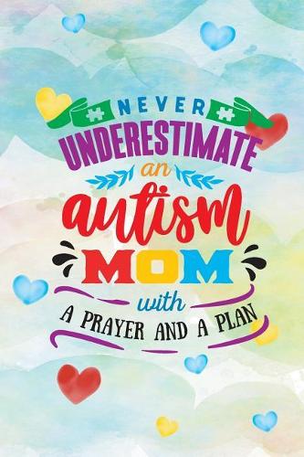 Never Underestimate an Autism Mom with a Prayer and a Plan