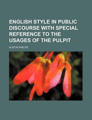 English Style in Public Discourse with Special Reference to the Usages of the Pulpit