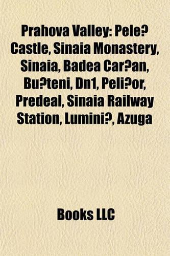 Prahova Valley: Pele Castle, Sinaia Monastery, Badea Car An, Bu Teni, Dn1, Peli Or, Predeal, Sinaia Railway Station, Lumini, Azuga(English)