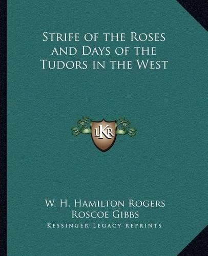 Strife of the Roses and Days of the Tudors in the West: (English)