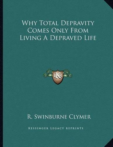 Why Total Depravity Comes Only from Living a Depraved Life