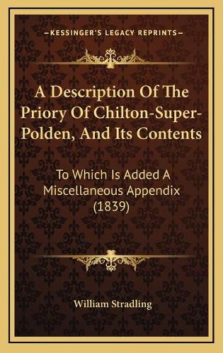 A Description Of The Priory Of Chilton-Super-Polden, And Its Contents