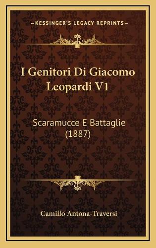 I Genitori Di Giacomo Leopardi V1: Scaramucce E Battaglie (1887)(Italian)