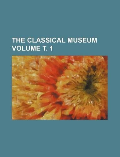 The Classical Museum Volume . 1: (English)