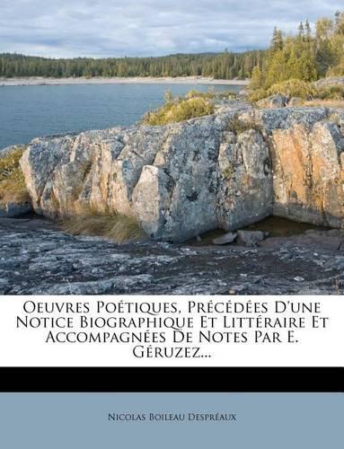 Oeuvres Poétiques, Précédées D'une Notice Biographique Et Littéraire Et Accompagnées De Notes Par E. Géruzez...