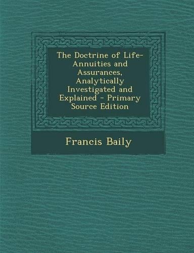 The Doctrine of Life-Annuities and Assurances, Analytically Investigated and Explained