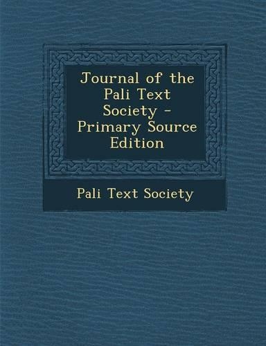 Journal of the Pali Text Society - Primary Source Edition