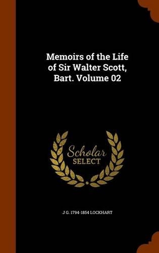 Memoirs of the Life of Sir Walter Scott, Bart. Volume 02: (English)