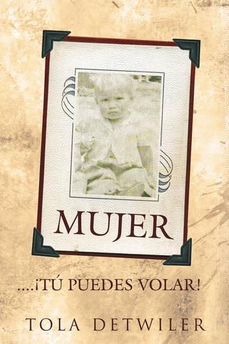 Mujer... Tu Puedes Volar!: (Spanish)