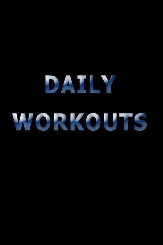 Daily Workouts: Lined Notebook Journal To Write In